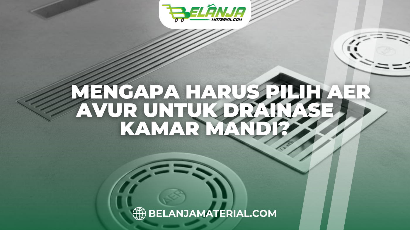 Mengapa Harus Pilih AER Avur untuk Drainase Kamar Mandi