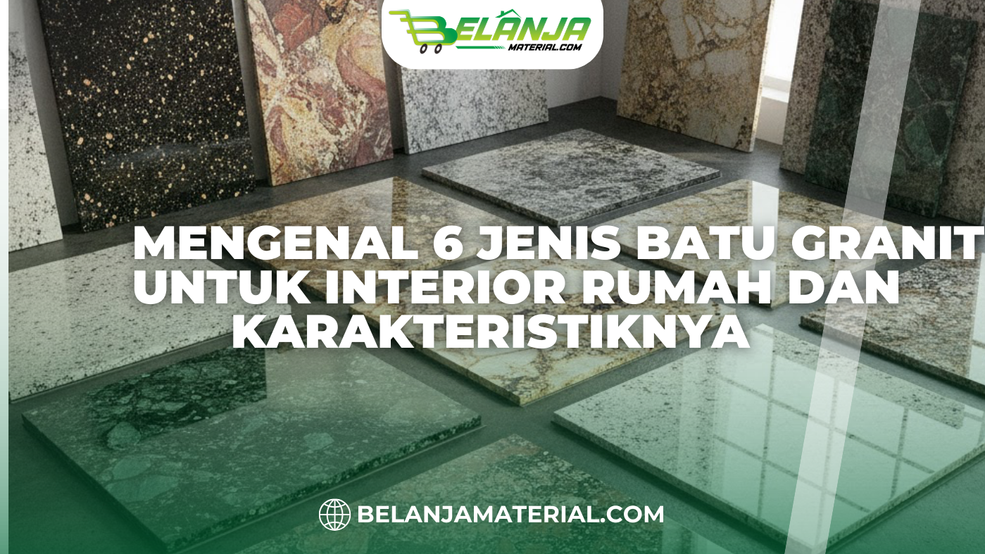 Mengenal 6 Jenis Batu Granit untuk Interior Rumah dan Karakteristiknya