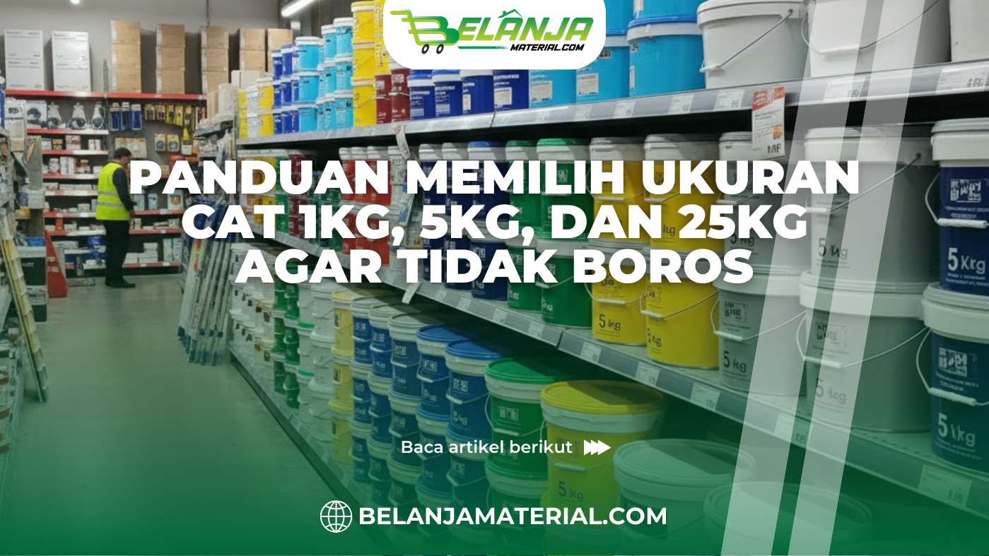 Panduan Memilih Ukuran Cat 1kg, 5kg, dan 25kg agar Tidak Boros