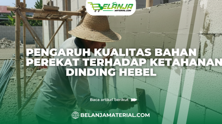 Pengaruh Kualitas Bahan Perekat terhadap Ketahanan Dinding Hebel