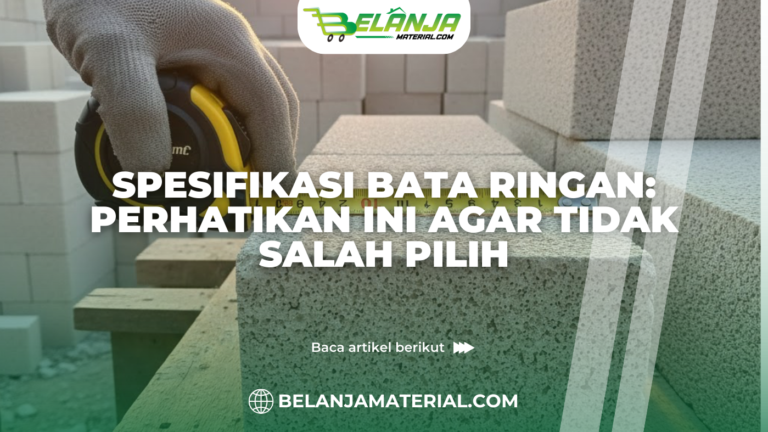 Spesifikasi Bata Ringan Perhatikan Ini Agar Tidak Salah Pilih