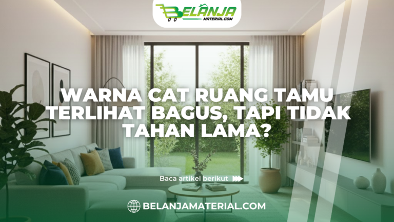 Warna Cat Ruang Tamu Terlihat Bagus, Tapi Tidak Tahan Lama