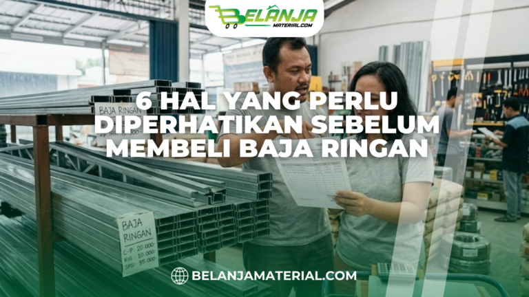 6 Hal yang Perlu Diperhatikan Sebelum Membeli Baja Ringan