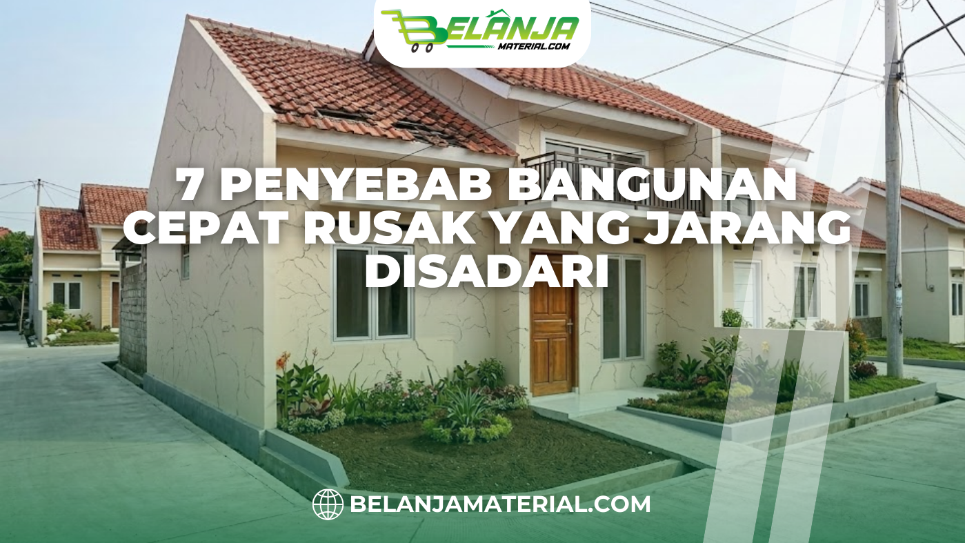 7 Penyebab Bangunan Cepat Rusak yang Jarang Disadari