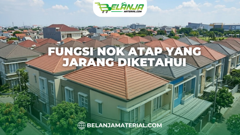 Fungsi Nok Atap yang Jarang Diketahui