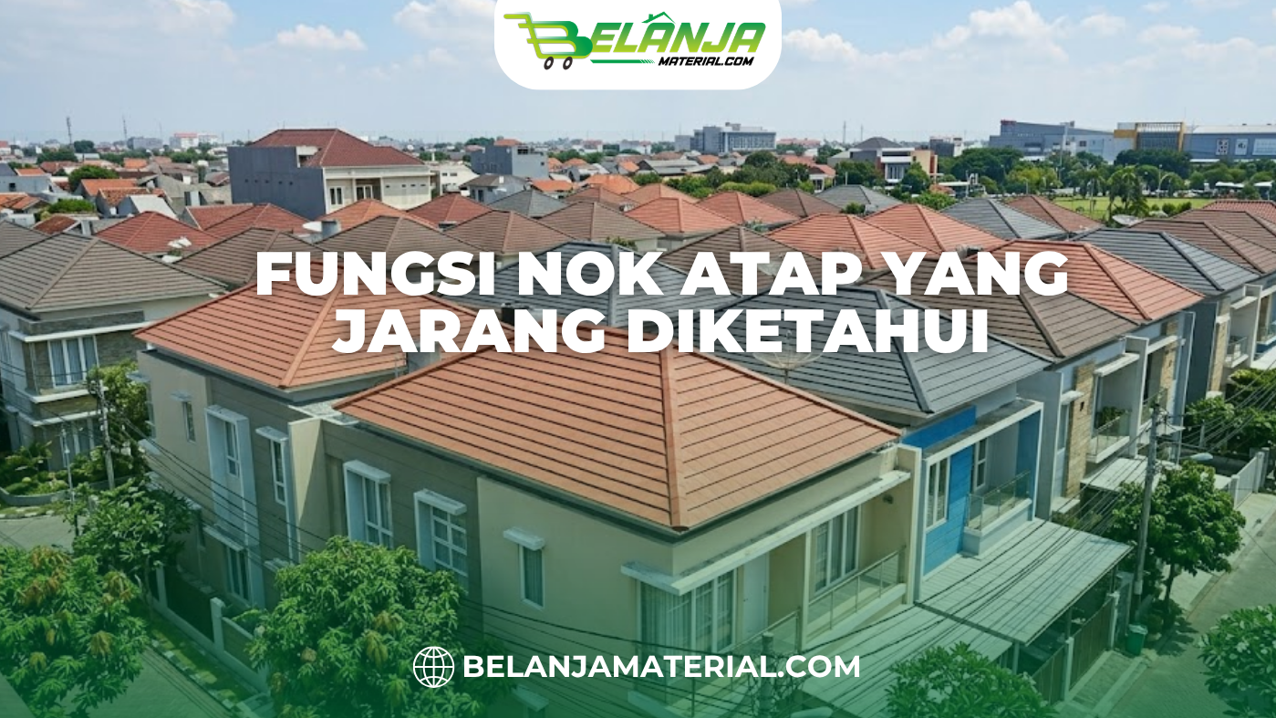 Fungsi Nok Atap yang Jarang Diketahui