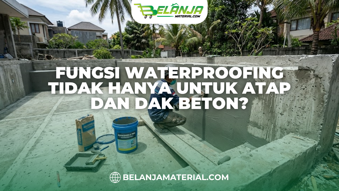 Fungsi Waterproofing Tidak Hanya untuk Atap dan Dak Beton