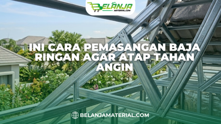 Ini Cara Pemasangan Baja Ringan Agar Atap Tahan Angin