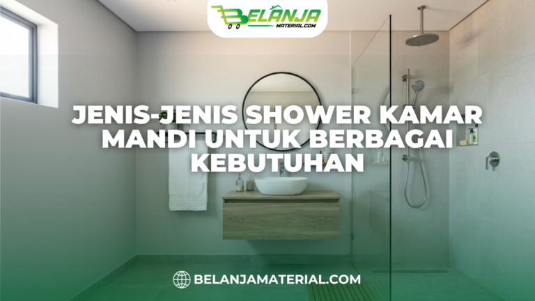 Jenis-jenis Shower Kamar Mandi untuk Berbagai Kebutuhan