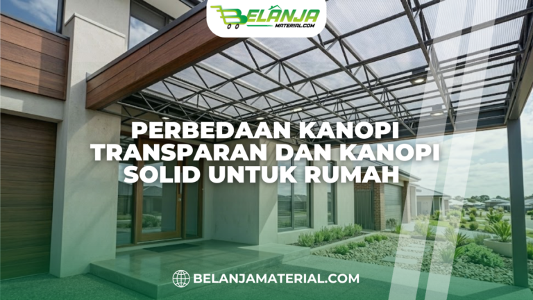Perbedaan Kanopi Transparan dan Kanopi Solid untuk Rumah
