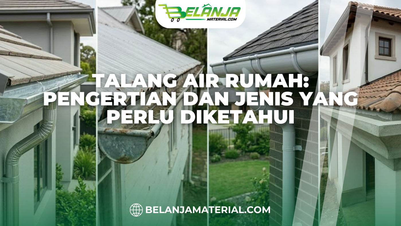 Talang Air Rumah: Pengertian dan Jenis yang Perlu Diketahui