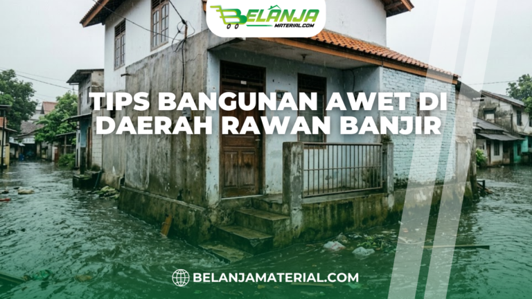 Tips Bangunan Awet di Daerah Rawan Banjir
