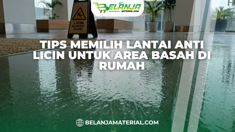 Tips Memilih Lantai Anti Licin untuk Area Basah di Rumah