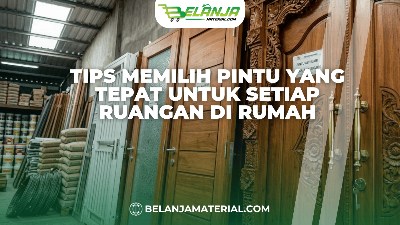 Tips Memilih Pintu yang Tepat untuk Setiap Ruangan di Rumah