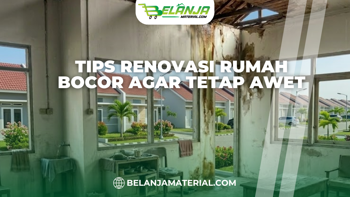 Tips Renovasi Rumah Bocor Agar Tetap Awet