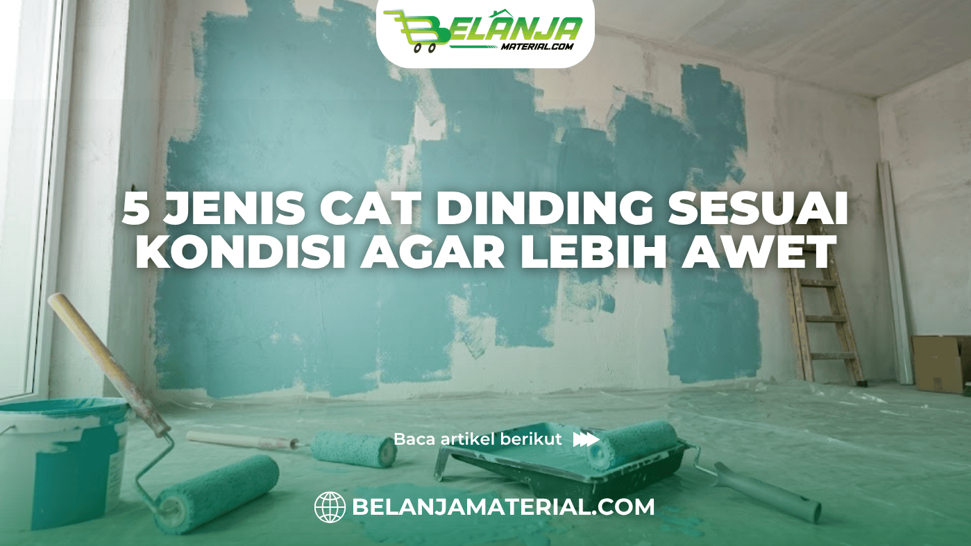 5 Jenis Cat Dinding Sesuai Kondisi agar Lebih Awet