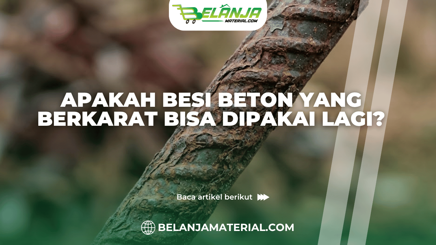 Apakah Besi Beton yang Berkarat Bisa Dipakai Lagi