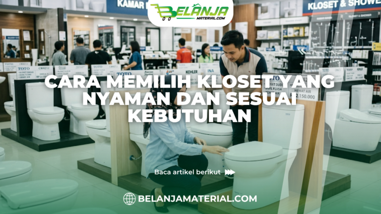Cara Memilih Kloset yang Nyaman dan Sesuai Kebutuhan