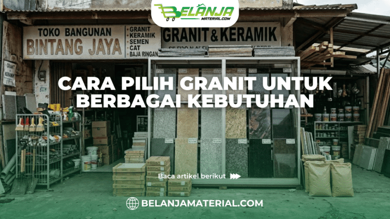 Cara Pilih Granit untuk Berbagai Kebutuhan