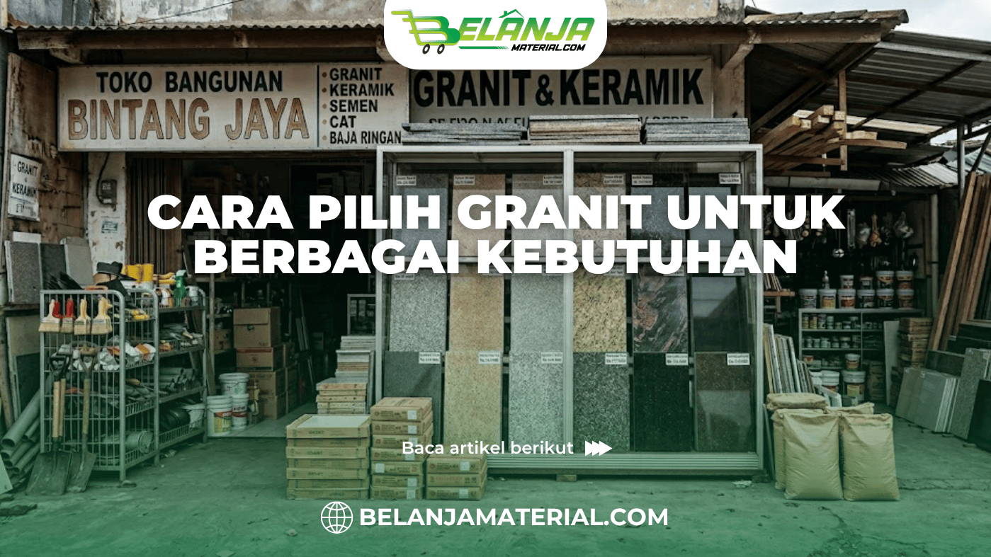 Cara Pilih Granit untuk Berbagai Kebutuhan