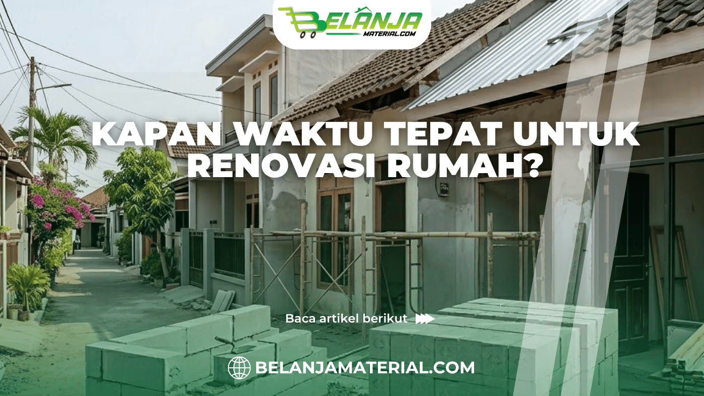 Kapan Waktu Tepat untuk Renovasi Rumah?