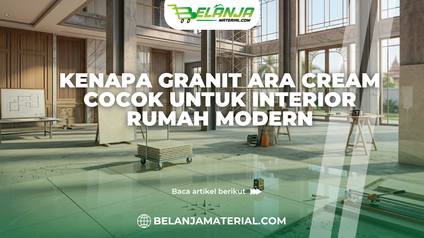 Kenapa Granit Ara Cream Cocok untuk Interior Rumah Modern
