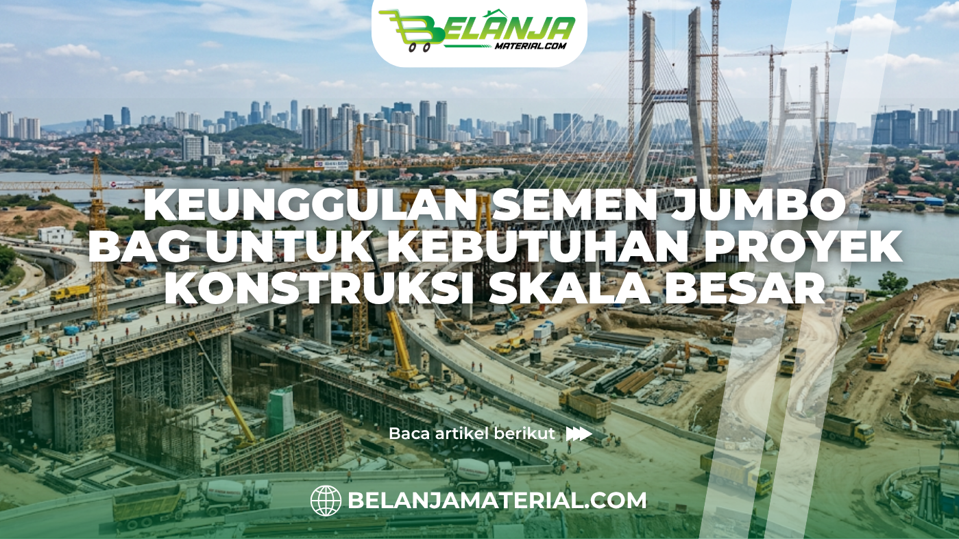 Keunggulan semen jumbo bag untuk kebutuhan proyek konstruksi skala besar