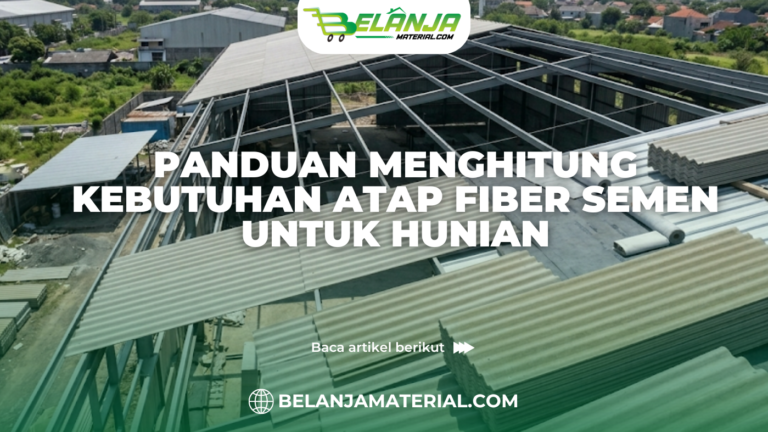 Panduan Menghitung Kebutuhan Atap Fiber Semen untuk Hunian
