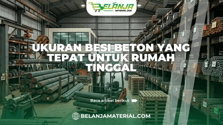 Ukuran Besi Beton yang Tepat untuk Rumah Tinggal