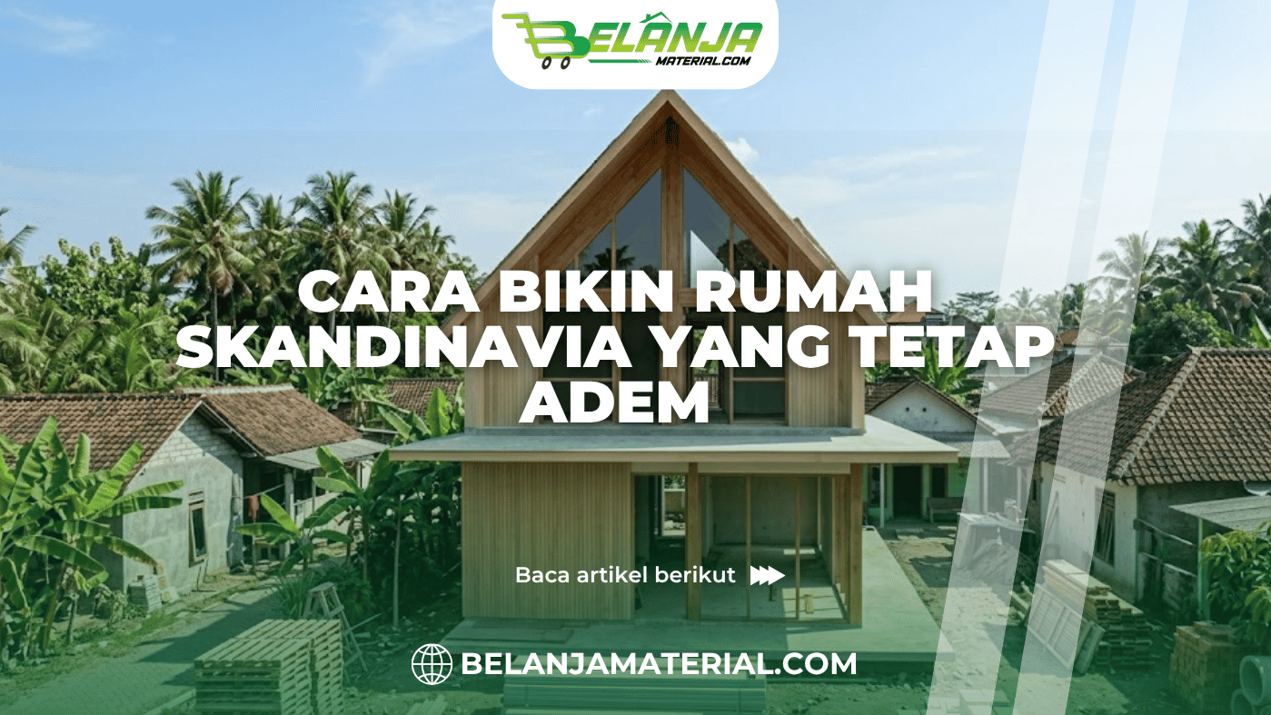 Cara Bikin Rumah Skandinavia yang Tetap Adem