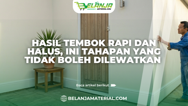 Hasil Tembok Rapi dan Halus, Ini Tahapan yang Tidak Boleh Dilewatkan