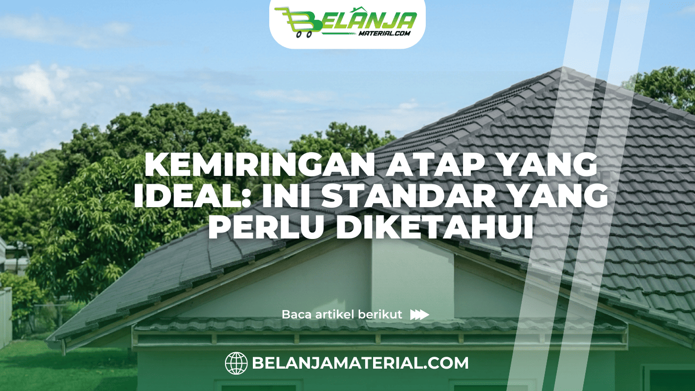 Kemiringan Atap yang Ideal: Ini Standar yang Perlu Diketahui