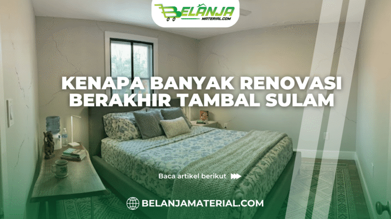 Kenapa Banyak Renovasi Berakhir Tambal Sulam