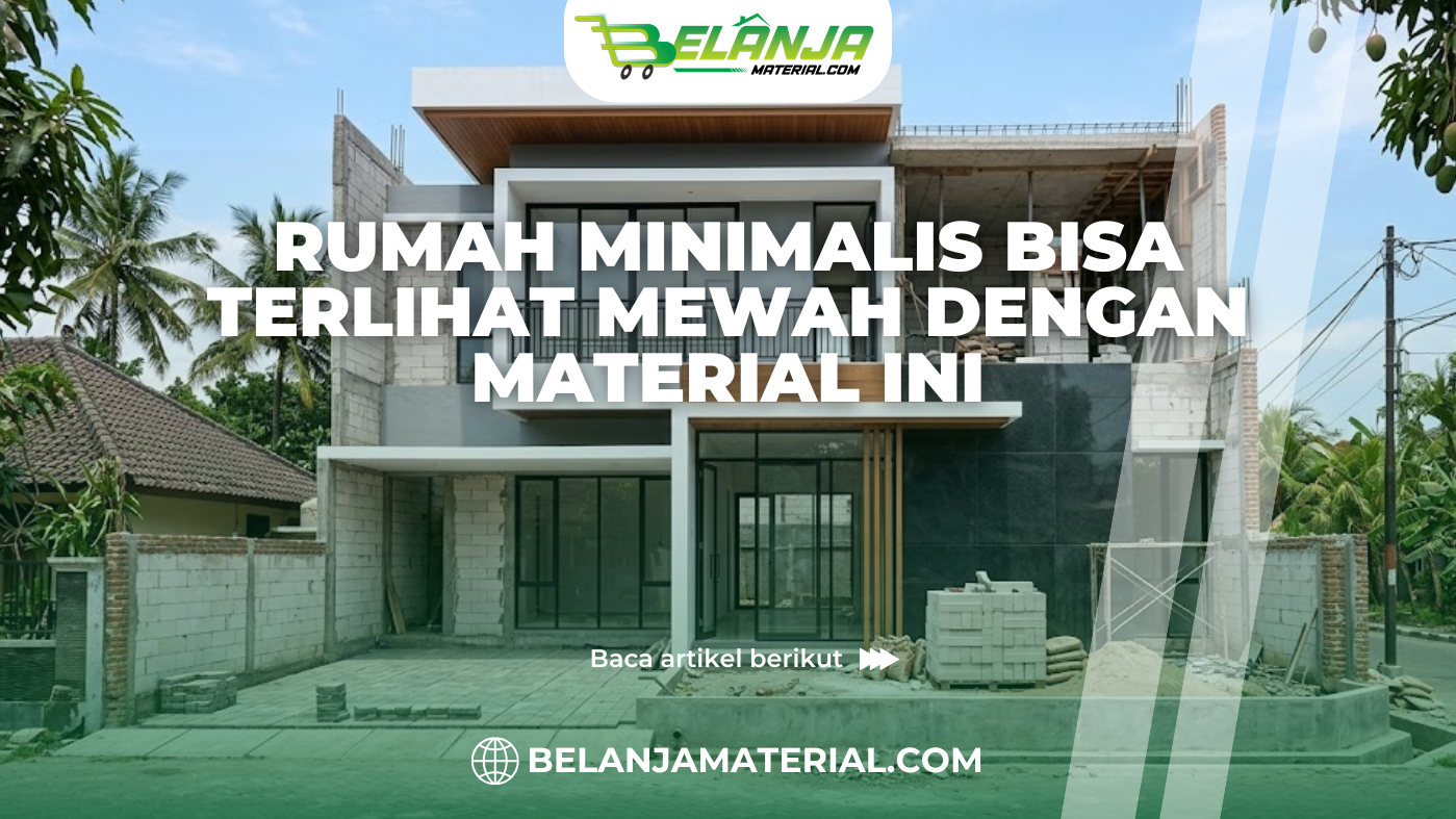 Rumah Minimalis Bisa Terlihat Mewah dengan Material Ini