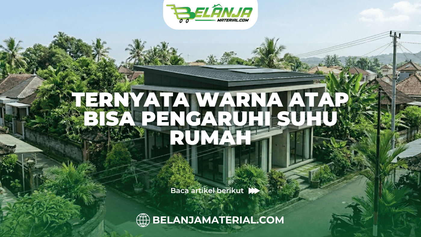 Ternyata Warna Atap Bisa Pengaruhi Suhu Rumah