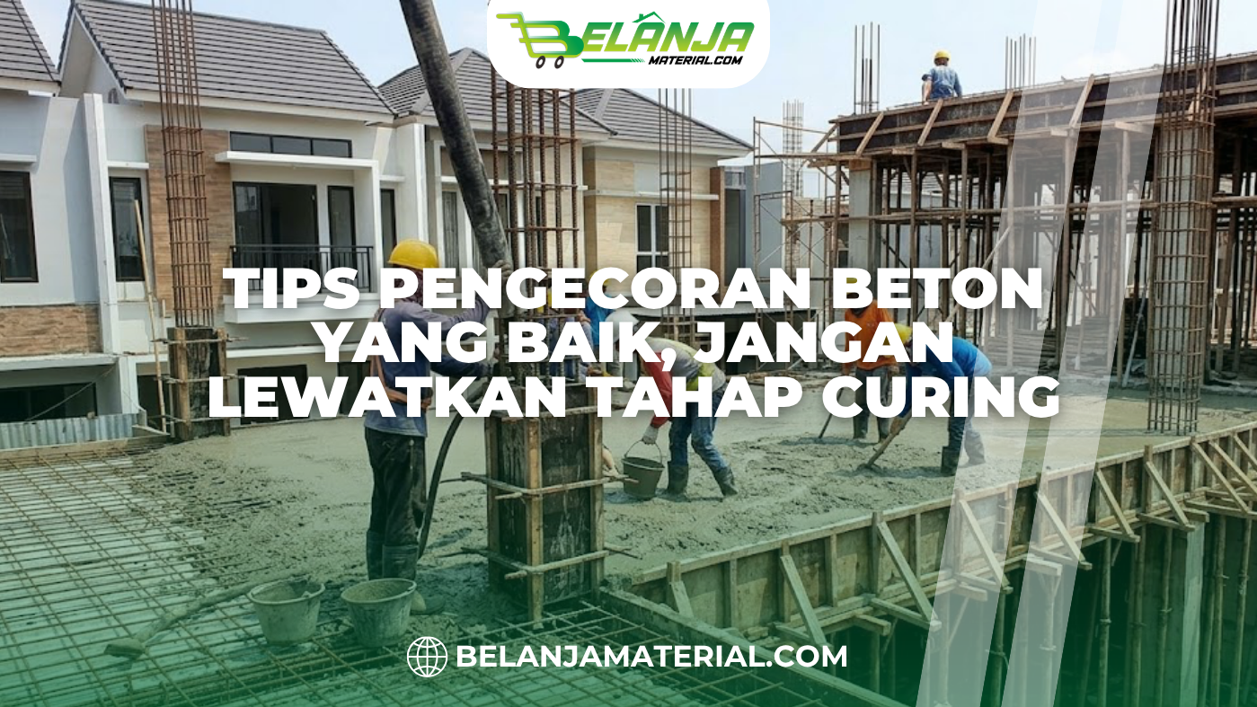 Tips Pengecoran Beton yang Baik, Jangan Lewatkan Tahap Curing